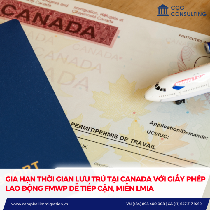 GIA HẠN THỜI GIAN LƯU TRÚ TẠI CANADA VỚI GIẤY PHÉP LAO ĐỘNG FMWP DỄ TIẾP CẬN, MIỄN LMIA