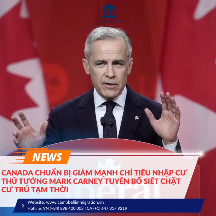 CANADA CHUẨN BỊ GIẢM MẠNH CHỈ TIÊU NHẬP CƯ: THỦ TƯỚNG MARK CARNEY TUYÊN BỐ SIẾT CHẶT CƯ TRÚ TẠM THỜI
