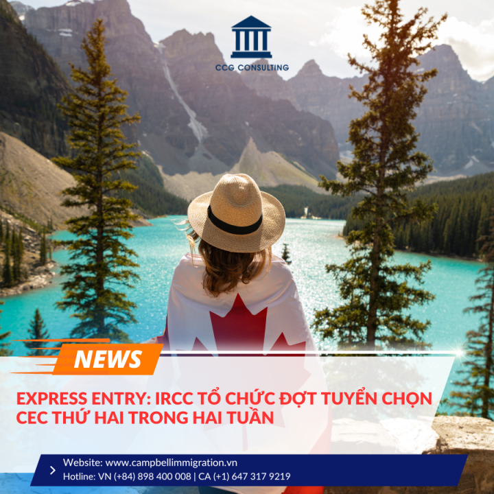 EXPRESS ENTRY: IRCC TỔ CHỨC ĐỢT TUYỂN CHỌN CEC THỨ HAI TRONG HAI TUẦN