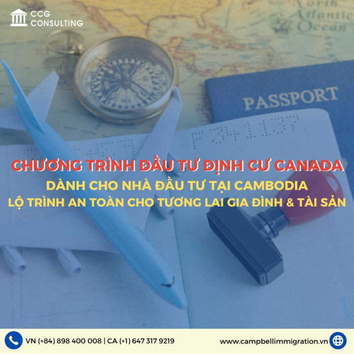 CHƯƠNG TRÌNH ĐẦU TƯ ĐỊNH CƯ CANADA DÀNH CHO NHÀ ĐẦU TƯ TẠI CAMBODIA – LỘ TRÌNH AN TOÀN CHO TƯƠNG LAI GIA ĐÌNH & TÀI SẢN