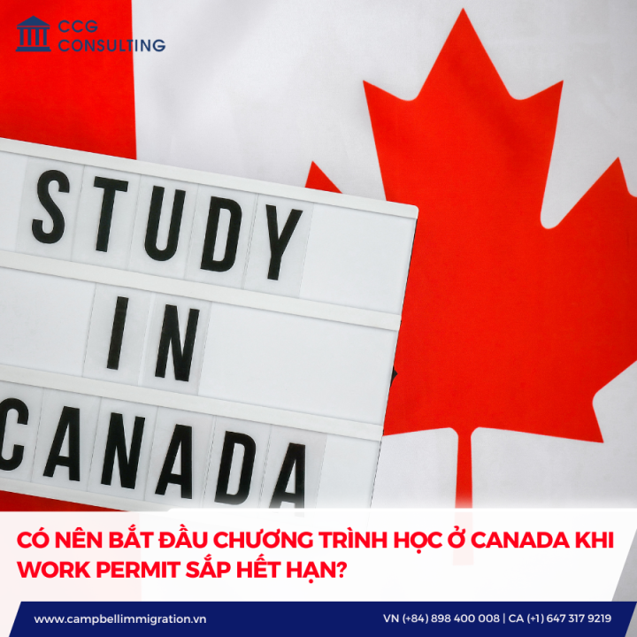 CÓ NÊN BẮT ĐẦU CHƯƠNG TRÌNH HỌC Ở CANADA KHI WORK PERMIT SẮP HẾT HẠN?