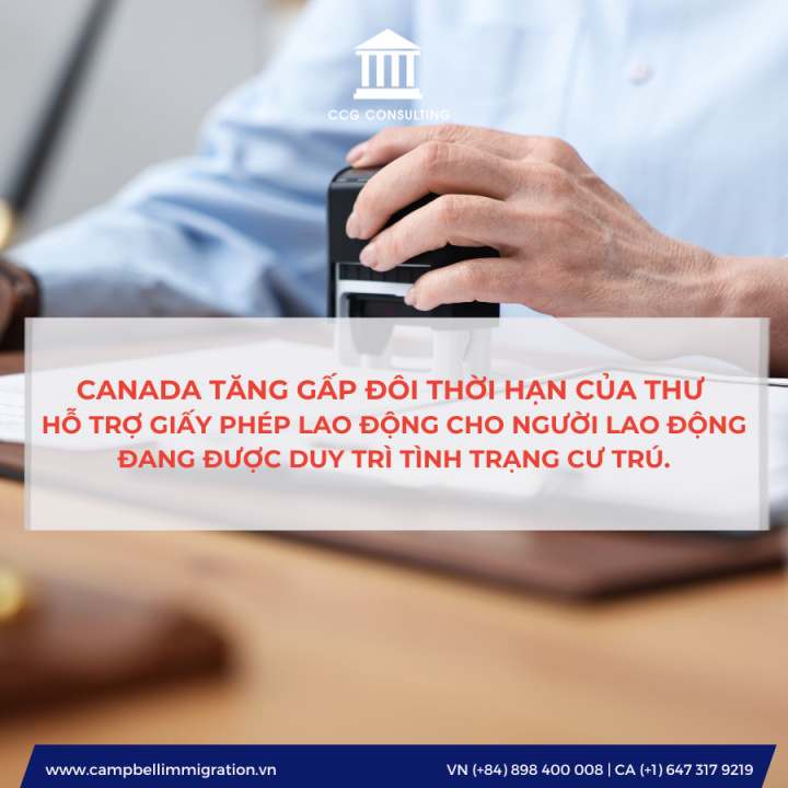 CANADA TĂNG GẤP ĐÔI THỜI HẠN CỦA THƯ HỖ TRỢ GIẤY PHÉP LAO ĐỘNG CHO NGƯỜI LAO ĐỘNG ĐANG ĐƯỢC DUY TRÌ TÌNH TRẠNG CƯ TRÚ.